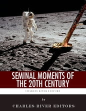 Seminal Moments of the 20th Century: Pearl Harbor, D-Day, the Assassination of John F. Kennedy, the Space Race, and the Civil Rights Movement