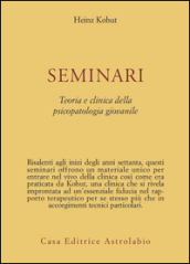 Seminari. Teoria e clinica della psicopatologia giovanile