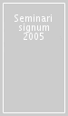 Seminari signum 2005