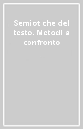 Semiotiche del testo. Metodi a confronto