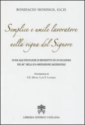 Semplice e umile lavoratore nella vigna del Signore. Guida alle encicliche di Benedetto XVI in occasione del 60° della sua ordinazione sacerdotale