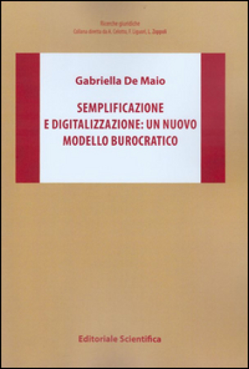 Semplificazione e digitalizzazione: un nuovo modello burocratico - Gabriella De Maio