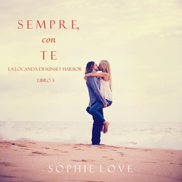 Sempre Con Te (La Locanda di Sunset Harbor  Libro 3) - Sophie Love
