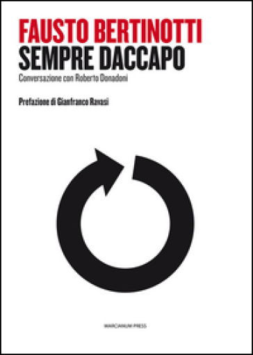 Sempre daccapo. Conversazione con Roberto Donadoni - Fausto Bertinotti - Roberto Donadoni