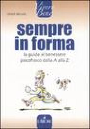 Sempre in forma. La guida al benessere psicofisico dalla A alla Z - Ulrich Strunz