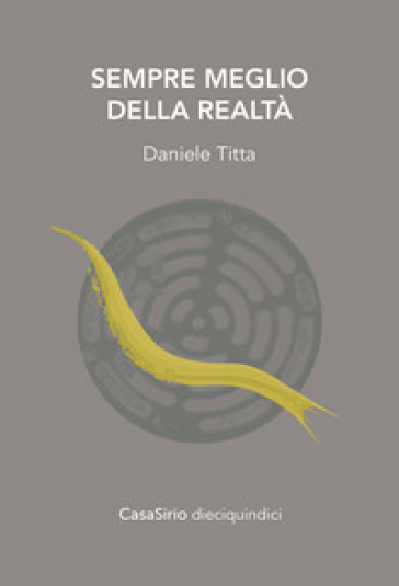 Sempre meglio della realtà. Ediz. speciale - Daniele Titta