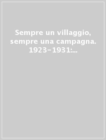 Sempre un villaggio, sempre una campagna. 1923-1931: mondo contadino a Fusignano nelle fotografie di Paul Scheuermeier