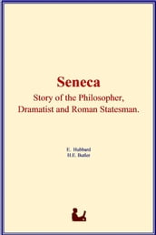 Seneca : Story of the Philosopher, Dramatist and Roman Statesman