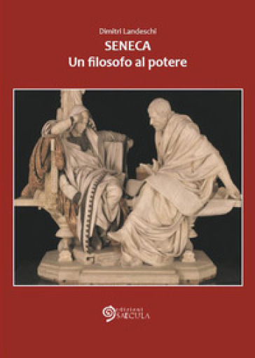 Seneca. Un filosofo al potere - Dimitri Landeschi