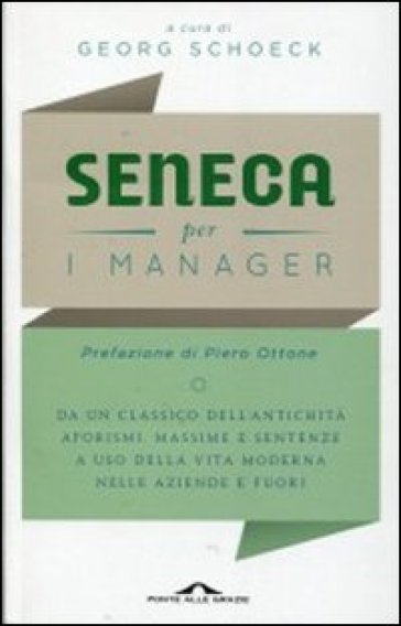 Seneca per i manager. Testo latino a fronte
