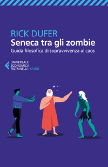 Seneca tra gli zombie. Guida filosofica di sopravvivenza al caos - Rick DuFer