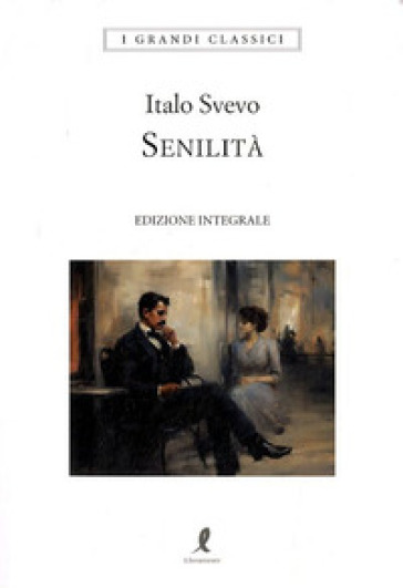 Senilità. Ediz. integrale - Italo Svevo