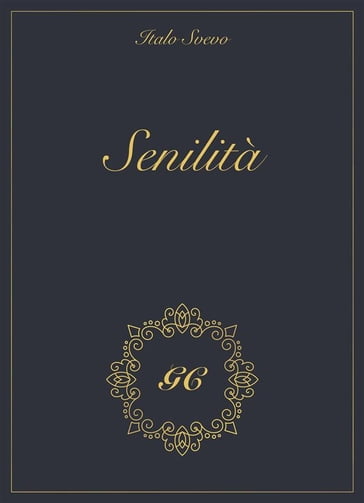 Senilità gold collection - Italo Svevo - GCbook