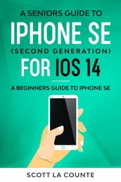 A Seniors Guide To iPhone SE (Second Generation) For iOS 14