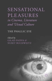 Sensational Pleasures in Cinema, Literature and Visual Culture