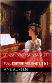 Sense and Sensibility (FULL EDITON : VOLUME 1, 2 & 3)