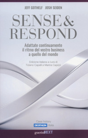 Sense & respond. Adattate continuamente il ritmo del vostro business a quello del mondo - Jeff Gothelf - Josh Seiden