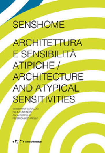 Senshome. Architettura e sensibilità atipiche - Giuseppina Scavuzzo - Paola Limoncin - Anna Dordolin - Federica Bettarello