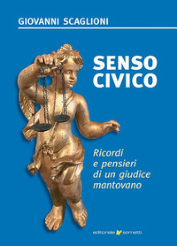 Senso civico. Ricordi e pensieri di un giudice mantovano - Giovanni Scaglioni