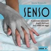 Senso. I costumi sessuali degli italiani dal 1880 ad oggi