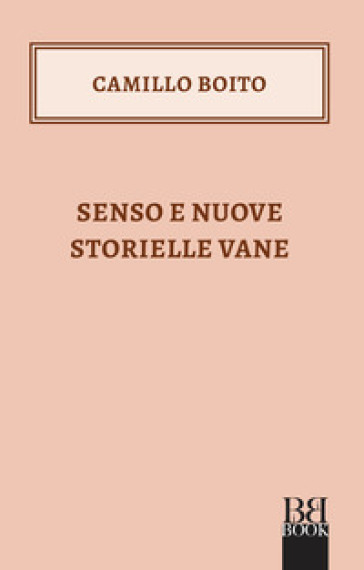 Senso e Nuove storielle vane - Camillo Boito