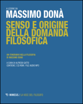 Senso e origine della domanda filosofica. Un itinerario nella filosofia. Con 2 CD