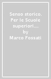 Senso storico. Per le Scuole superiori. Con e-book. Con espansione online. Vol. 2