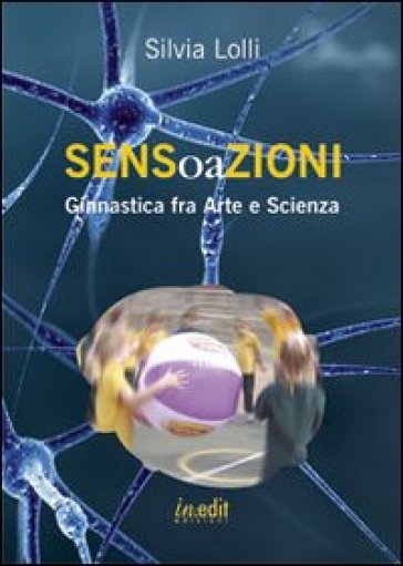 Sensoazioni. Ginnastica fra arte e scienza - Silvia Lolli