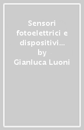 Sensori fotoelettrici e dispositivi per la sicurezza. Concetti di base per una corretta scelta