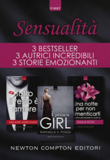 Sensualità: Tutto il resto è amore. Secretary series-Uptown girl-Una notte per non dimenticarti - Melanie Marchande - Raffaella V. Poggi - Giulia Ross