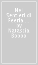 Nei Sentieri di Feeria. Il metodo di lavoro educativo mediato dalla narrazione e dall uso delle fiabe