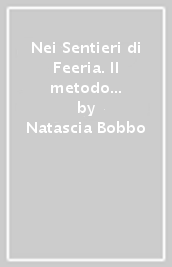 Nei Sentieri di Feeria. Il metodo di lavoro educativo mediato dalla narrazione e dall uso delle fiabe