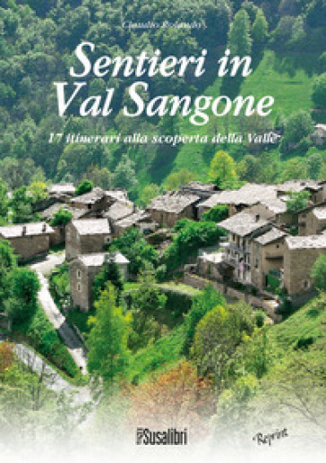 Sentieri in Val Sangone. 17 Itinerari alla scoperta della valle - Claudio Rolando