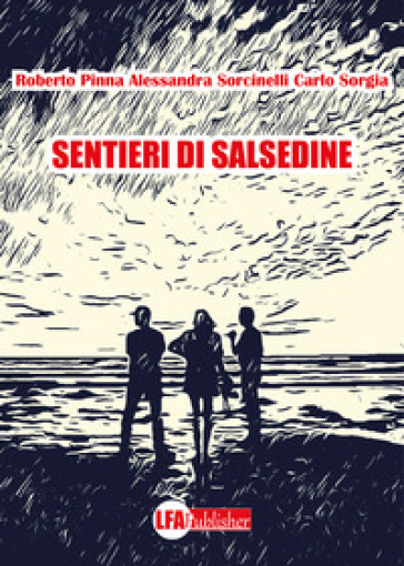 Sentieri di salsedine - Alessandra Sorcinelli - Roberto Pinna - Carlo Sorgia