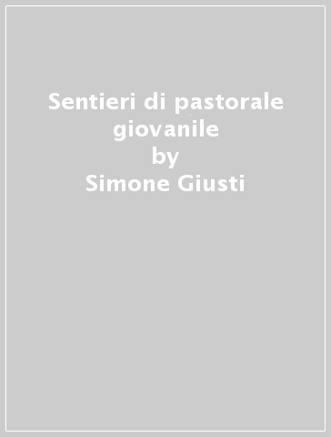 Sentieri di pastorale giovanile - Simone Giusti