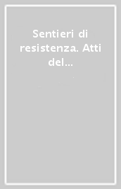 Sentieri di resistenza. Atti del terzo ciclo di seminario dell Anpi di Benevento