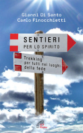 Sentieri per lo spirito. Trekking per tutti nei luoghi della fede