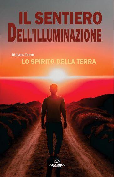 Il Sentiero Dell'illuminazione - Lo Spirito Della Terra - Larz Trent