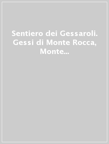 Sentiero dei Gessaroli. Gessi di Monte Rocca, Monte Capra e Tizzano (Il)