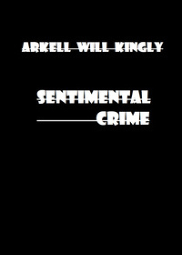 Sentimental crime - Arkell Will Kingly