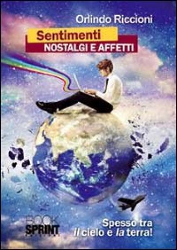 Sentimenti nostalgia e affetti. (Spesso tra il cielo e la terra!) - Orlindo Riccioni