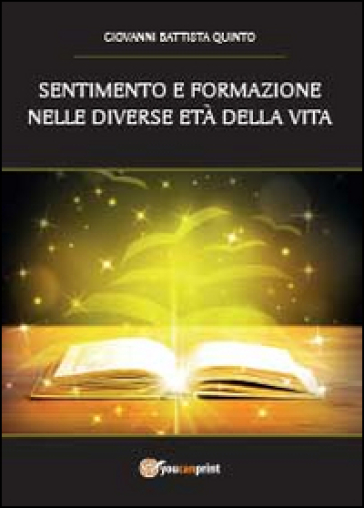 Sentimento e formazione nelle diverse età della vita - Quinto G. Battista