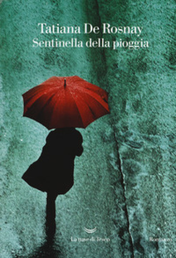 Sentinella della pioggia - Tatiana de Rosnay