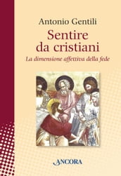 Sentire da cristiani. La dimensione affettiva della fede