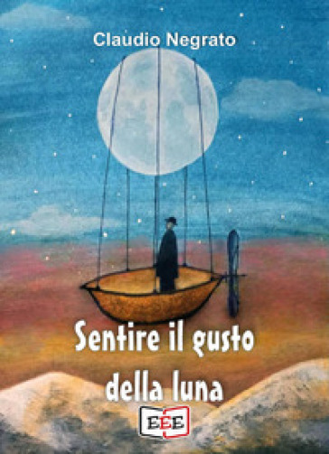 Sentire il gusto della luna - Claudio Negrato