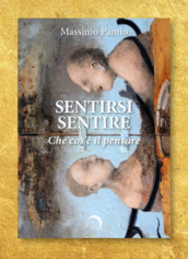 Sentirsi sentire. Che cos è il pensare. Testo inglese a fronte