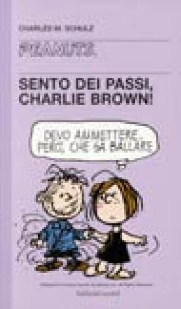 Sento dei passi, Charlie Brown! - Charles Monroe Schulz