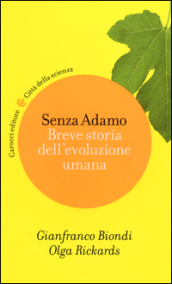 Senza Adamo. Breve storia dell evoluzione umana