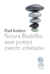 Senza Buddha non potrei essere cristiano