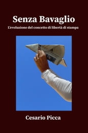 Senza bavaglio - l evoluzione del concetto di libertà di stampa